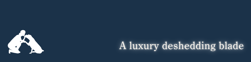 A luxury deshedding blade